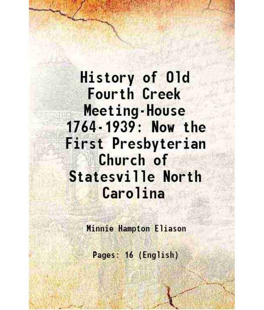     			History of Old Fourth Creek Meeting-House 1764-1939 Now the First Presbyterian Church of Statesville North Carolina 1939 [Hardcover]