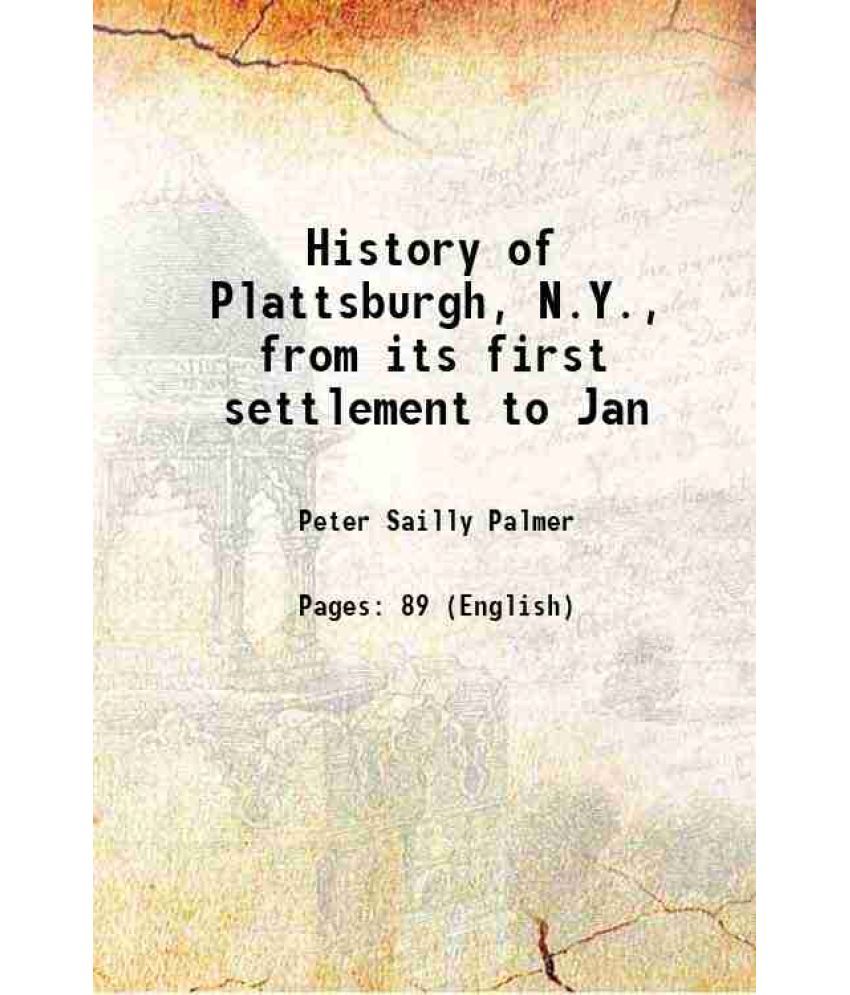     			History of Plattsburgh, N. Y. from its first settlement to Jan. 1, 1876 1877 [Hardcover]