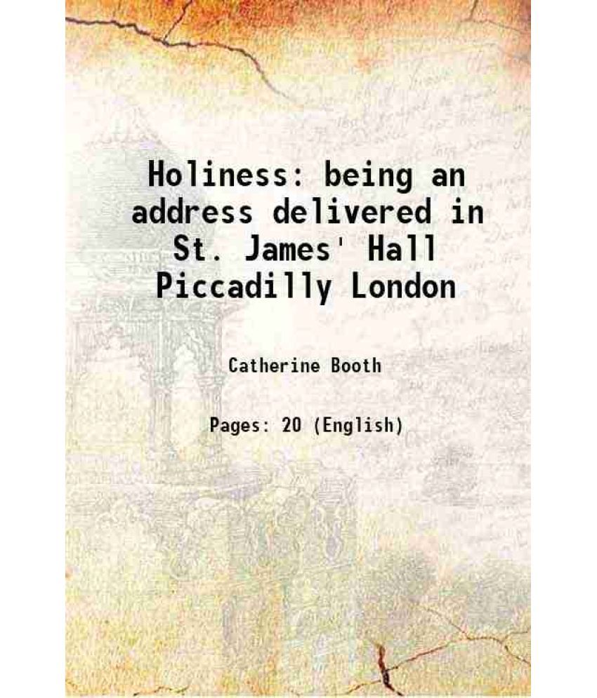     			Holiness being an address delivered in St. James' Hall, Piccadilly, London 1889 [Hardcover]