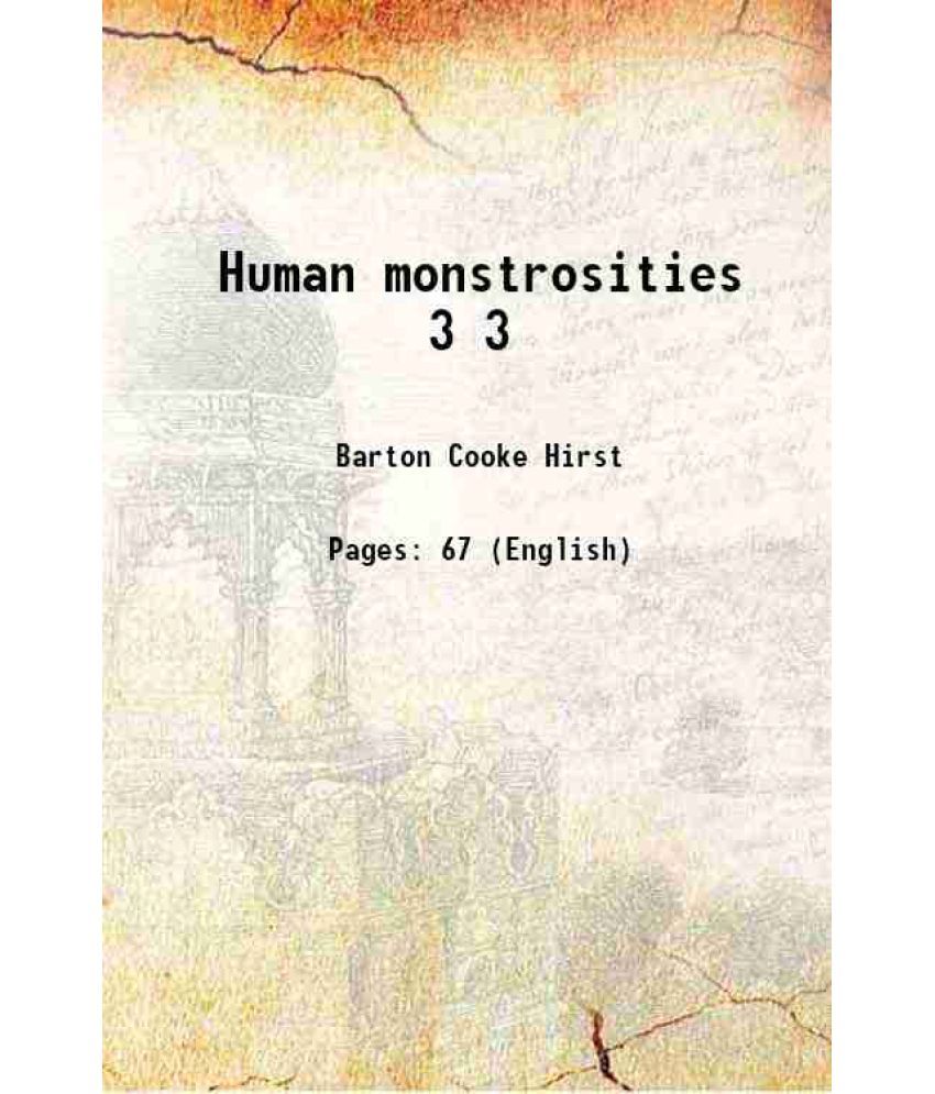     			Human monstrosities Volume 3 1891 [Hardcover]