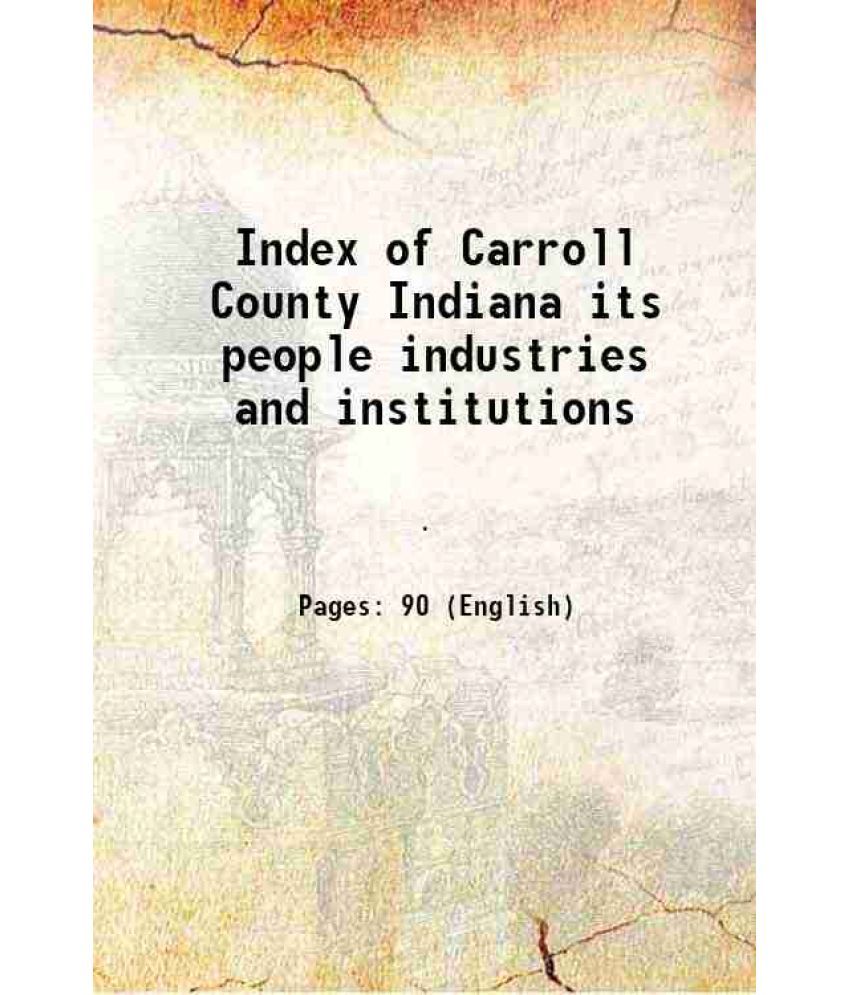     			Index of Carroll County Indiana its people industries and institutions 1916 [Hardcover]