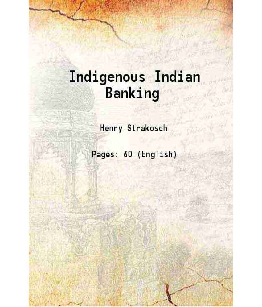     			Indigenous Indian Banking 1928 [Hardcover]