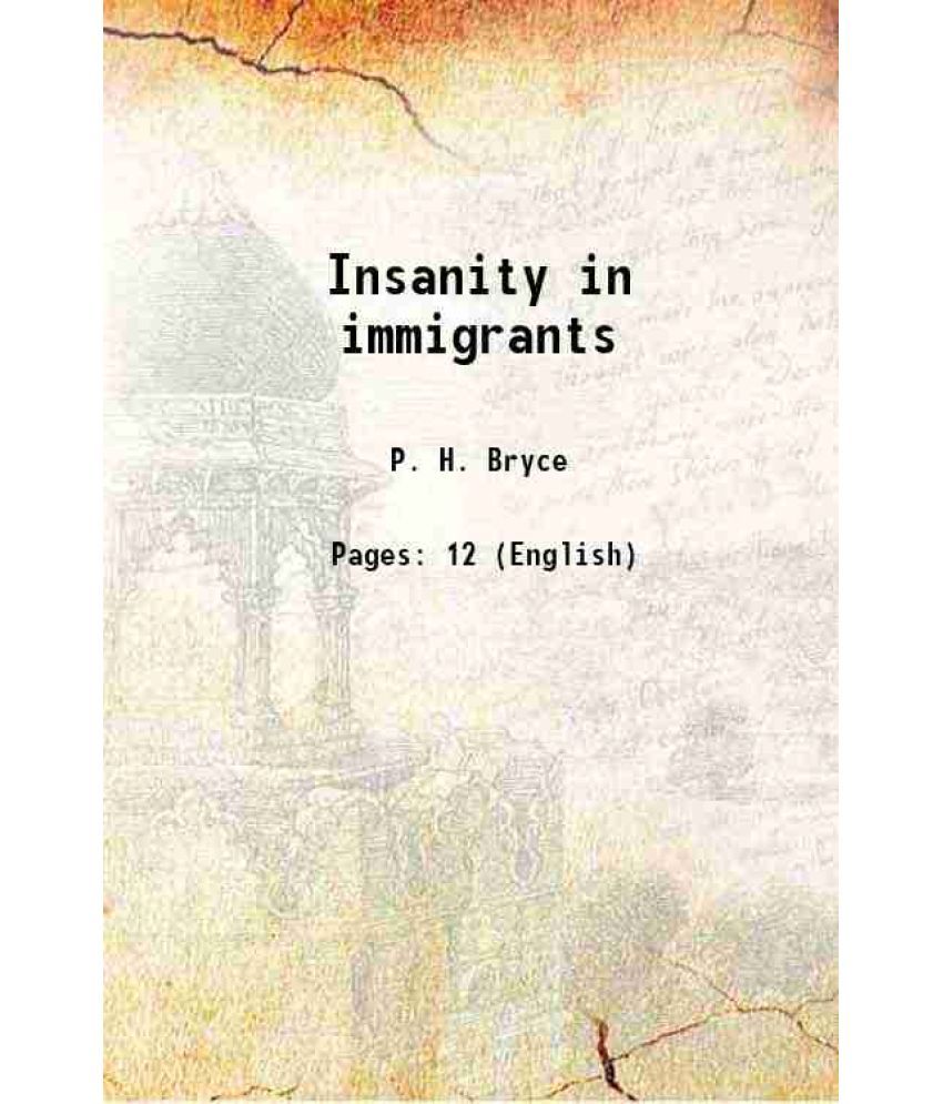     			Insanity in immigrants 1910 [Hardcover]