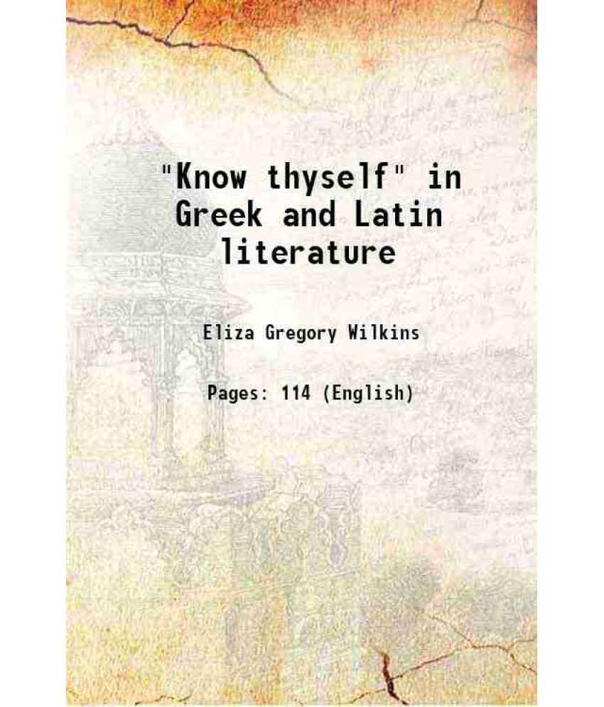     			"Know thyself" in Greek and Latin literature 1917 [Hardcover]