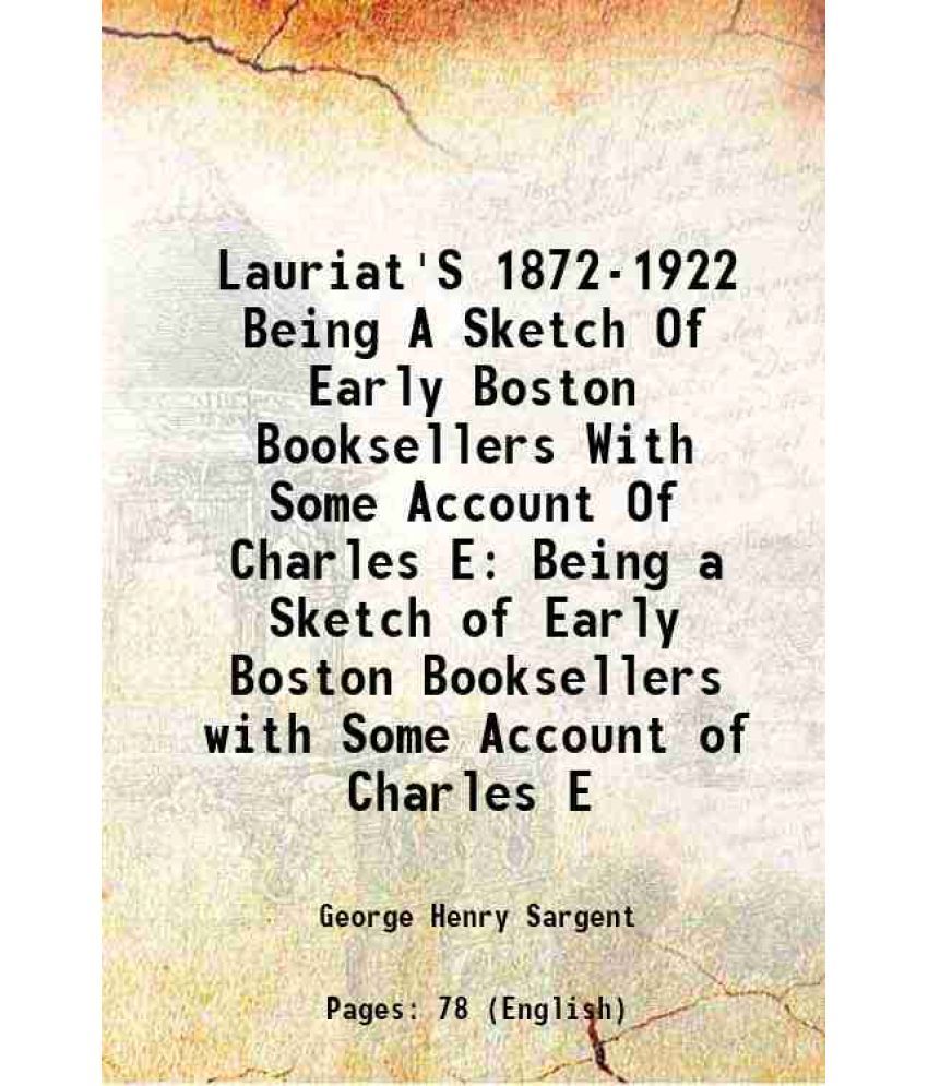     			Lauriat'S 1872-1922 Being A Sketch Of Early Boston Booksellers With Some Account Of Charles E Being a Sketch of Early Boston Booksellers w [Hardcover]