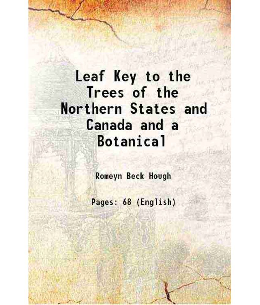     			Leaf Key to the Trees of the Northern States and Canada and a Botanical 1910 [Hardcover]