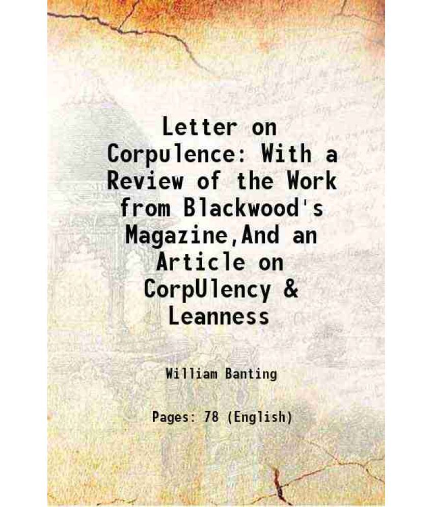     			Letter on Corpulence With a Review of the Work from Blackwood's Magazine,And an Article on CorpUlency & Leanness 1865 [Hardcover]