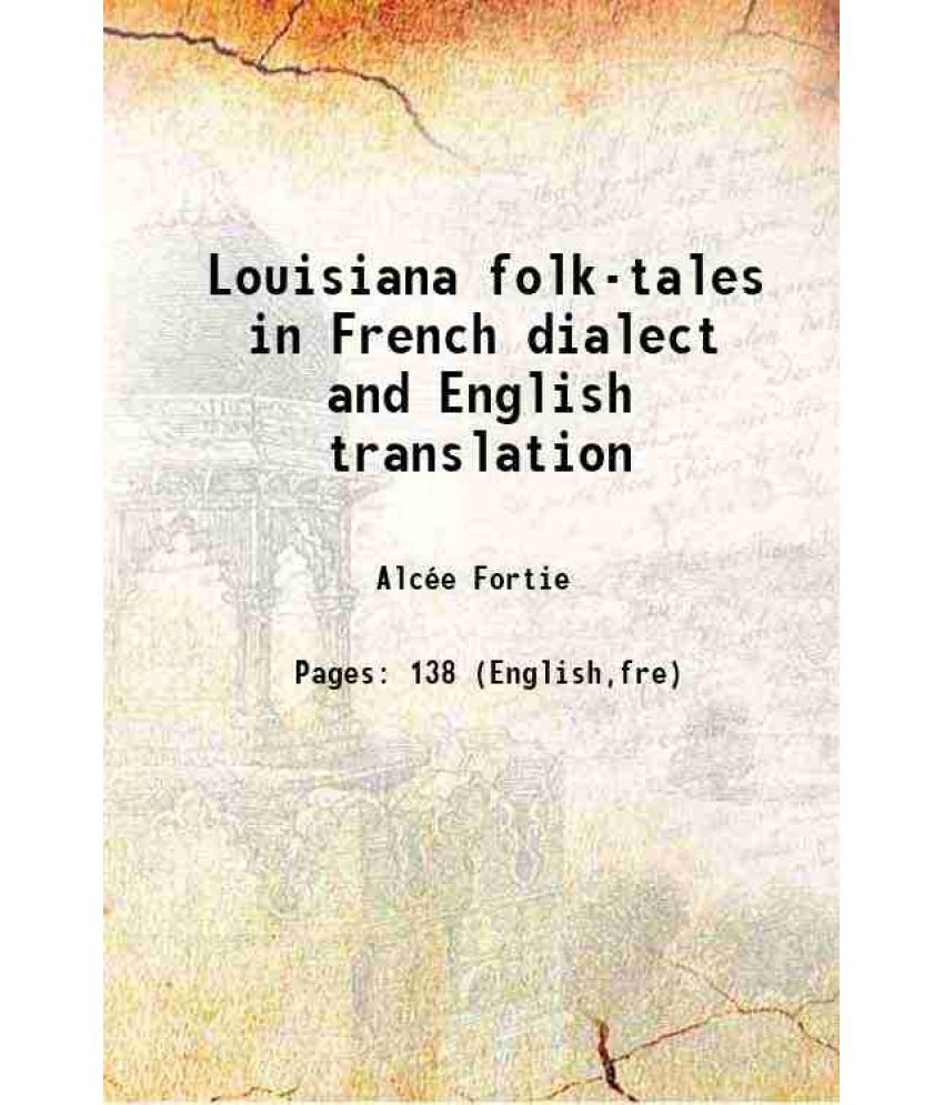     			Louisiana folk-tales in French dialect and English translation 1895 [Hardcover]