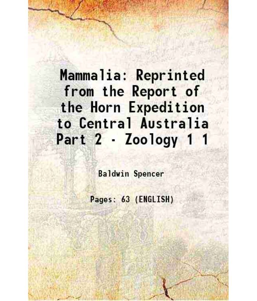     			Mammalia Reprinted from the Report of the Horn Expedition to Central Australia Part 2 - Zoology Volume 1 1896 [Hardcover]