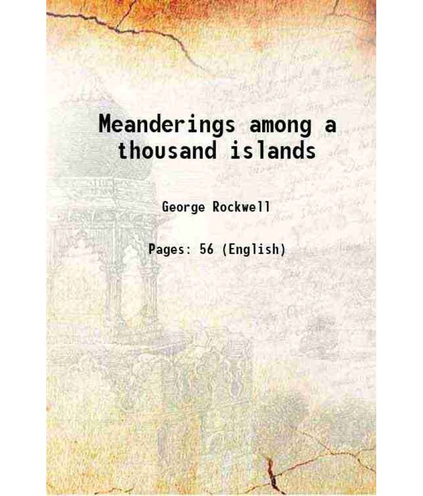     			Meanderings among a thousand islands 1882 [Hardcover]