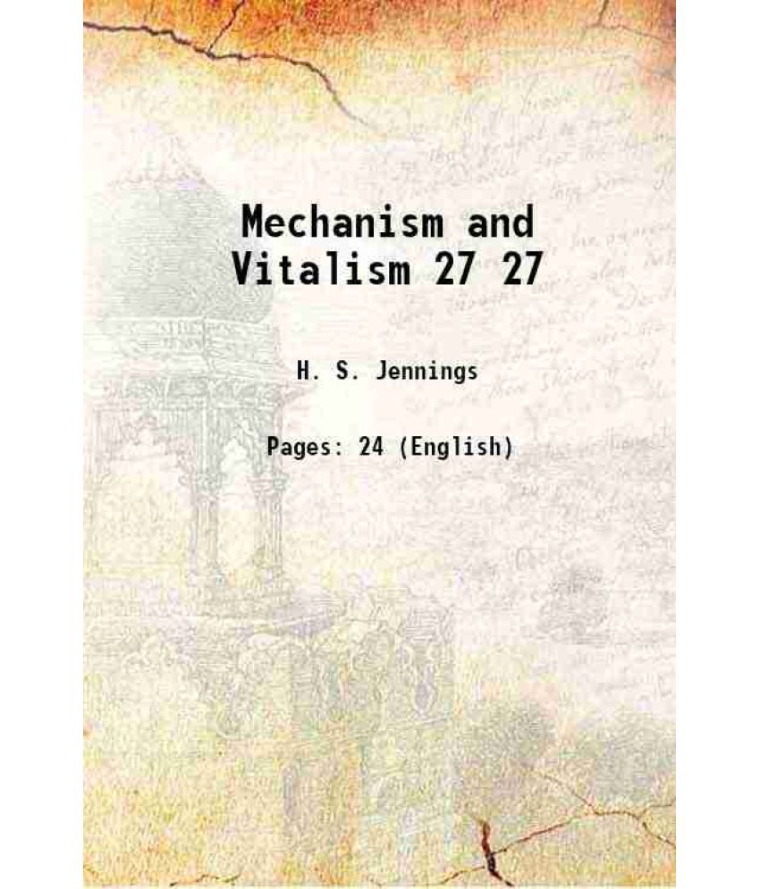     			Mechanism and Vitalism Volume 27 1918 [Hardcover]