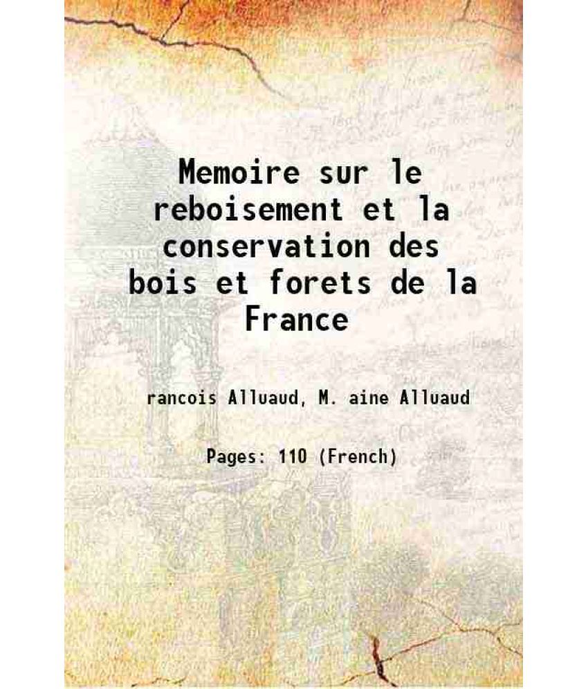     			Memoire sur le reboisement et la conservation des bois et forets de la France 1845 [Hardcover]