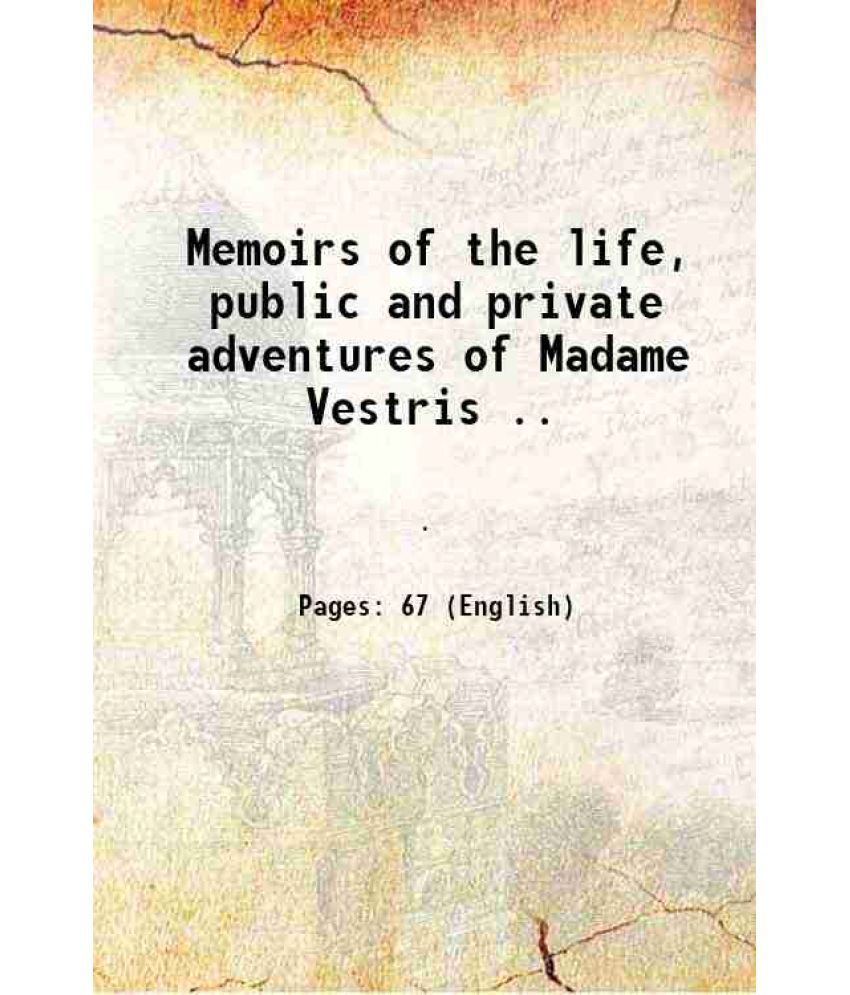     			Memoirs of the life, public and private adventures of Madame Vestris .. 1839 [Hardcover]