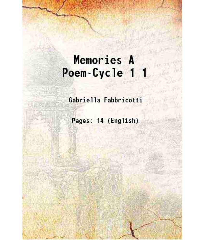     			Memories A Poem-Cycle Volume 1 1910 [Hardcover]