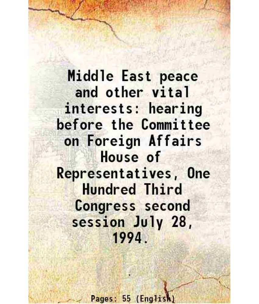     			Middle East peace and other vital interests hearing before the Committee on Foreign Affairs House of Representatives, One Hundred Third Co [Hardcover]