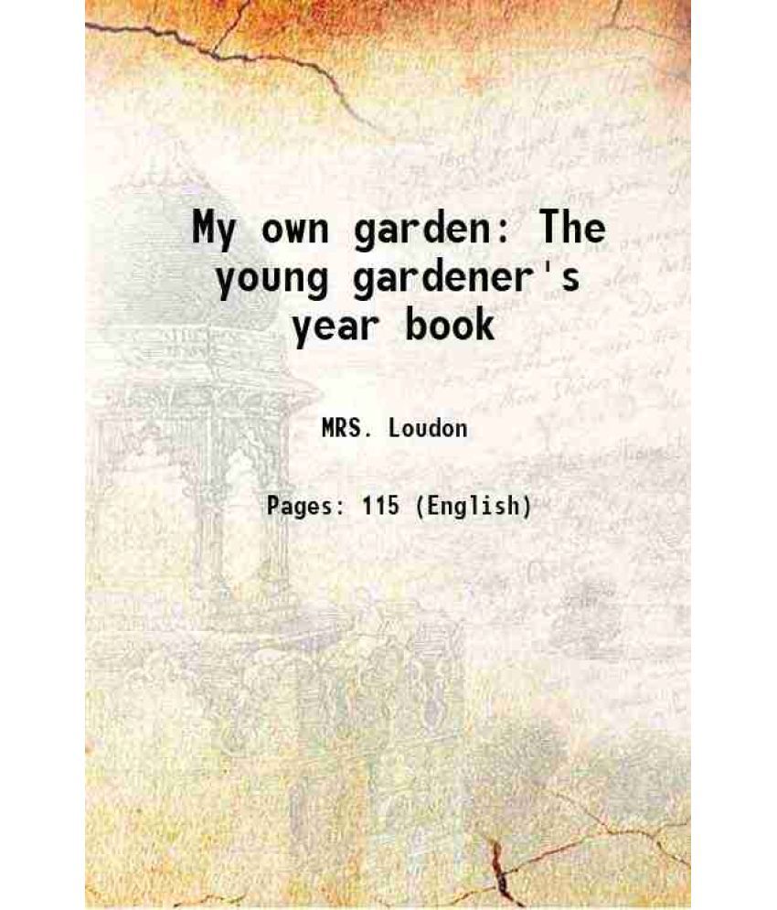     			My own garden The young gardener's year book 1855 [Hardcover]