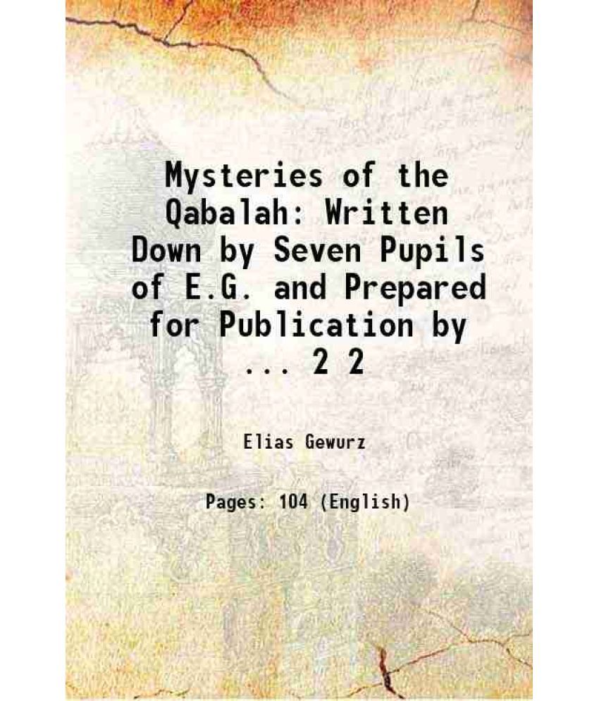     			Mysteries of the Qabalah: Written Down by Seven Pupils of E.G. and Prepared for Publication by ... Volume 2 1922 [Hardcover]