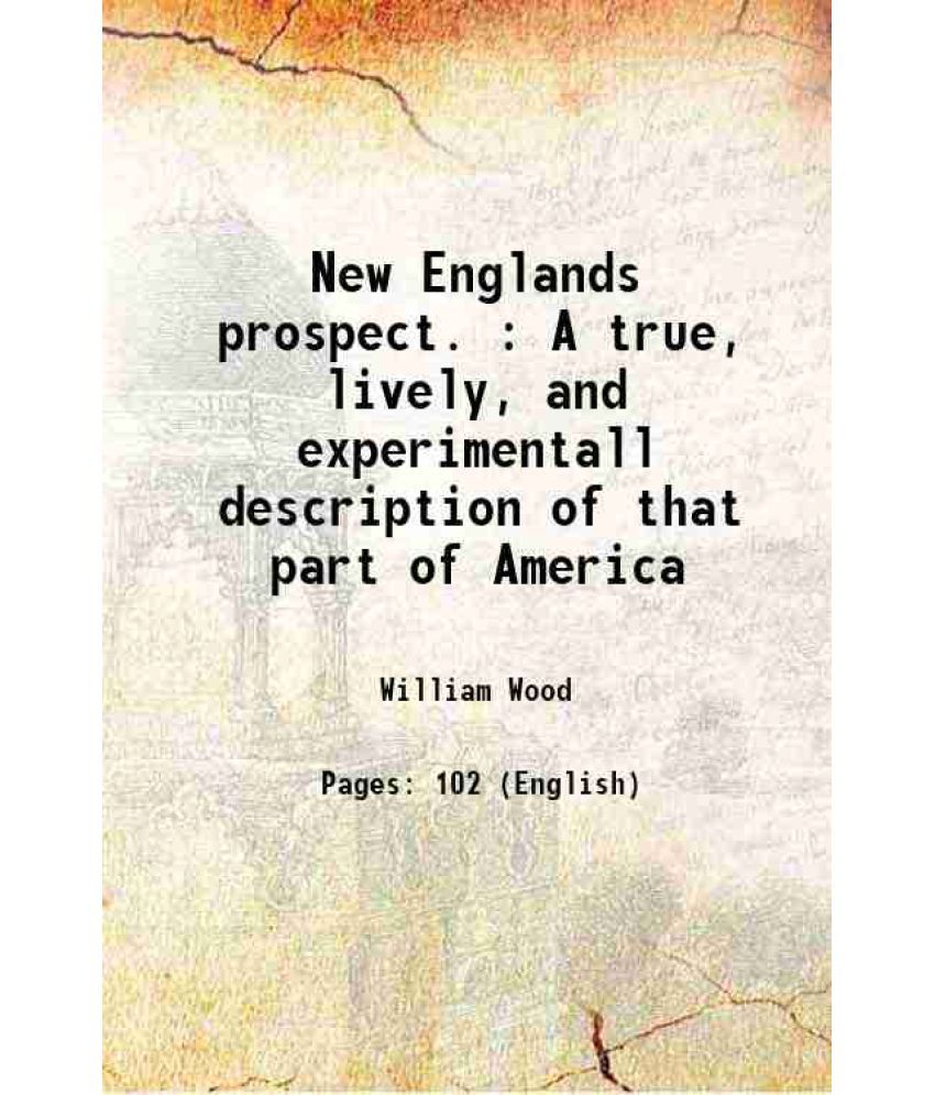     			New Englands prospect. : A true, lively, and experimentall description of that part of America 1639 [Hardcover]