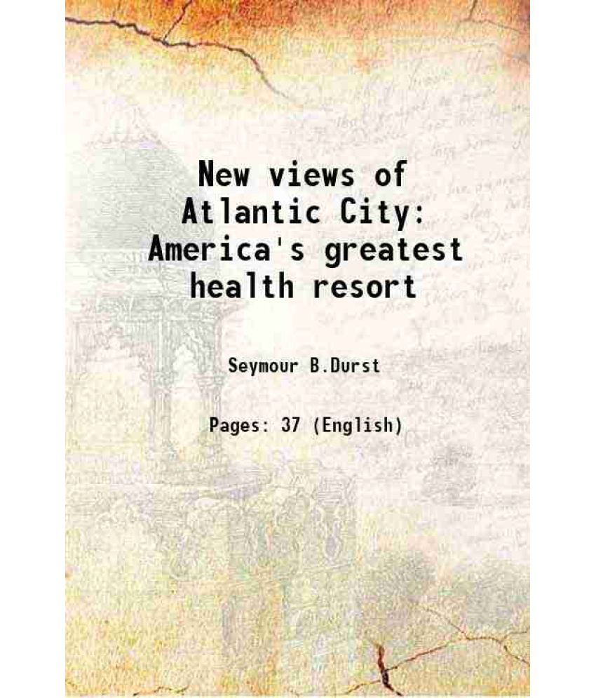     			New views of Atlantic City America's greatest health resort [Hardcover]