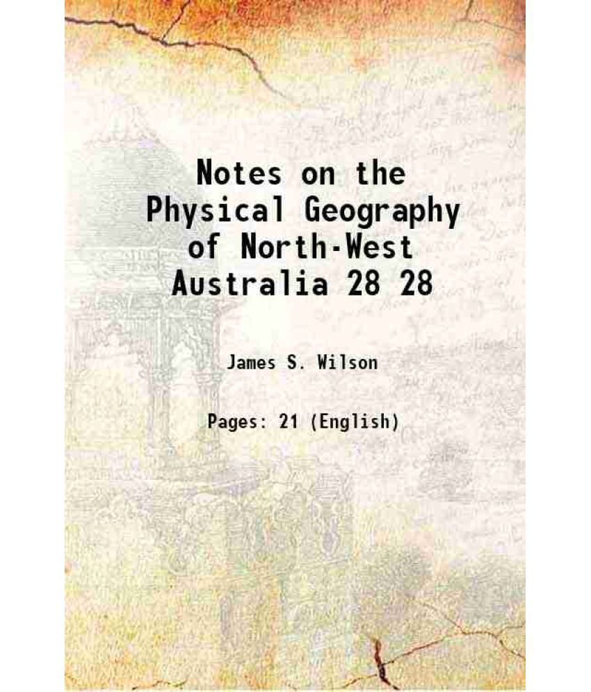     			Notes on the Physical Geography of North-West Australia Volume 28 1858 [Hardcover]