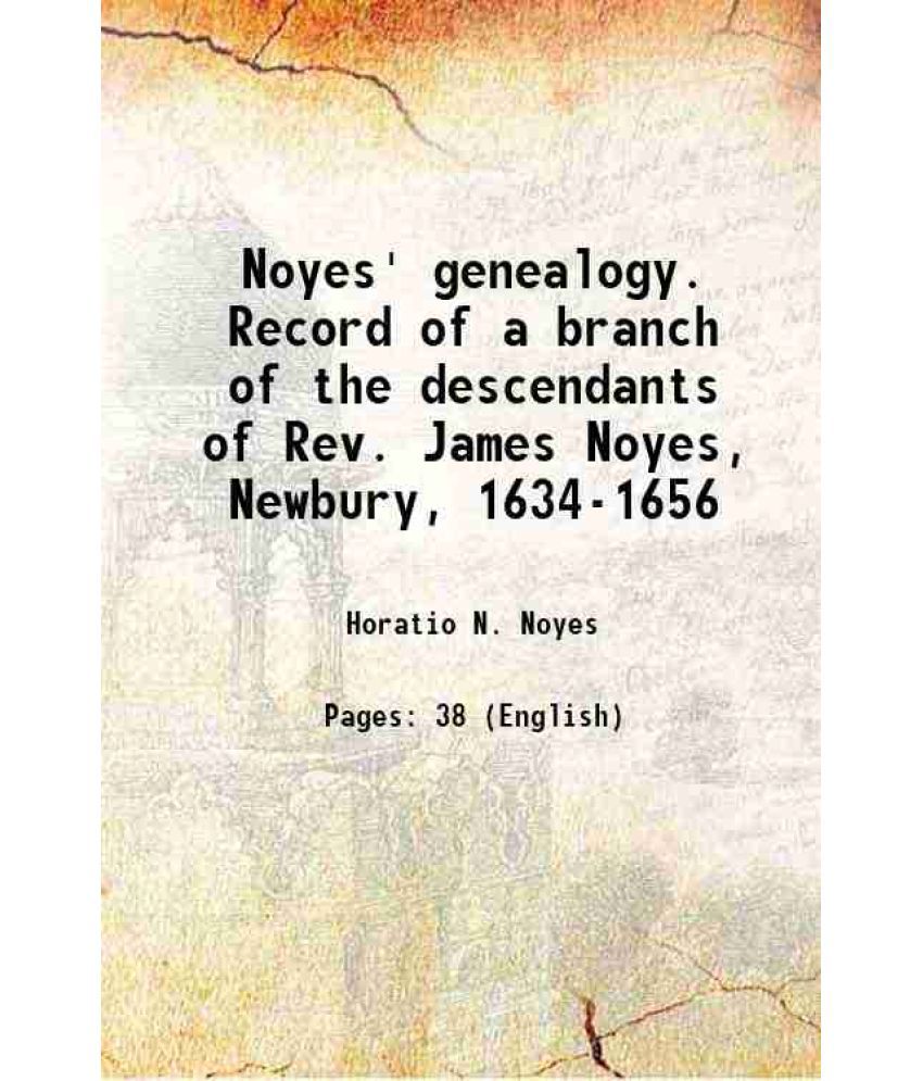     			Noyes' genealogy. Record of a branch of the descendants of Rev. James Noyes, Newbury, 1634-1656 1889 [Hardcover]