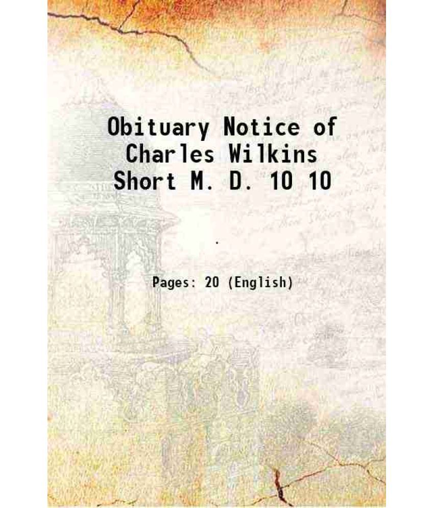     			Obituary Notice of Charles Wilkins Short M. D. Volume 10 1865 [Hardcover]