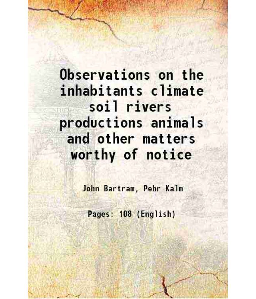     			Observations on the inhabitants climate soil rivers productions animals and other matters worthy of notice 1751 [Hardcover]