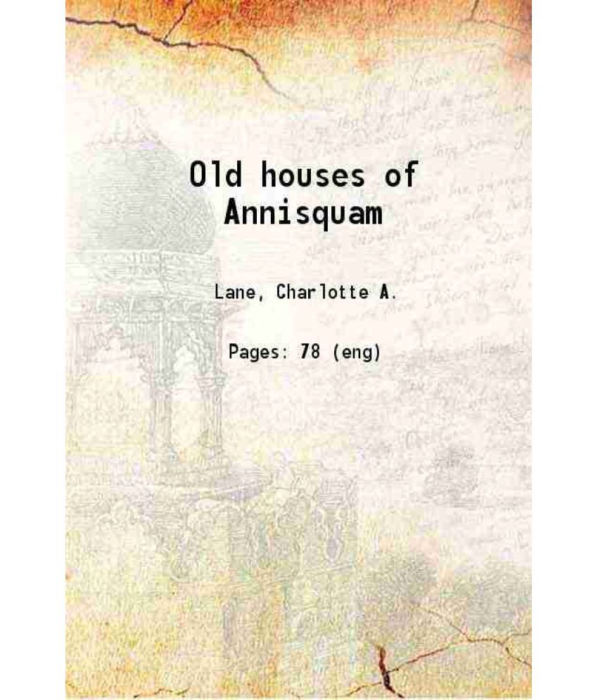     			Old houses of Annisquam 1909 [Hardcover]