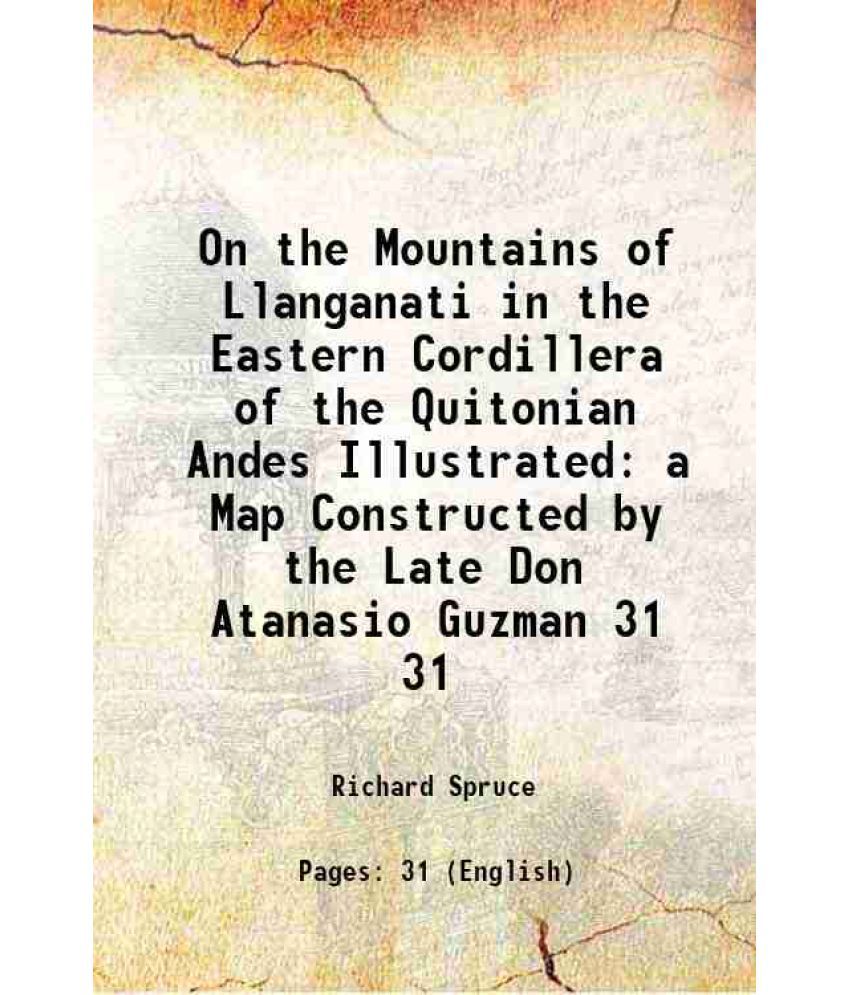     			On the Mountains of Llanganati in the Eastern Cordillera of the Quitonian Andes Volume 31 1861 [Hardcover]