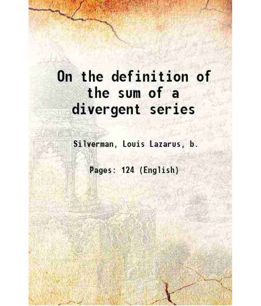     			On the definition of the sum of a divergent series 1913 [Hardcover]