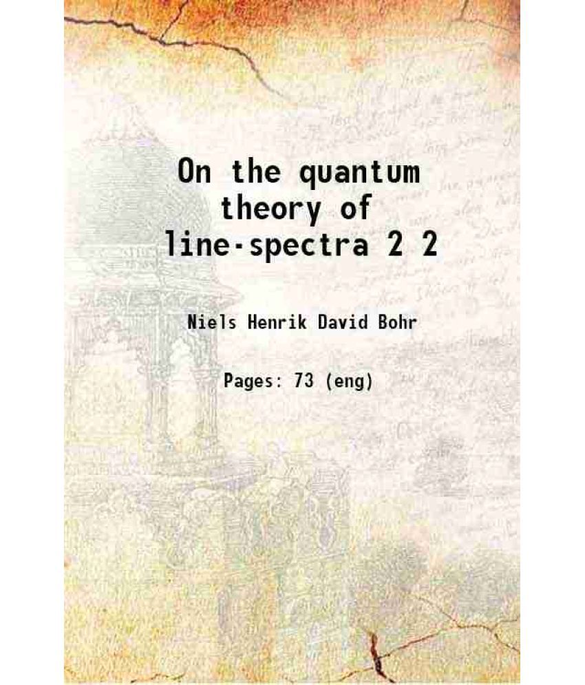     			On the quantum theory of line-spectra Volume Part-2 1918 [Hardcover]