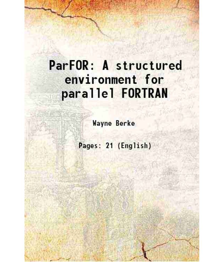     			ParFOR A structured environment for parallel FORTRAN 1988 [Hardcover]