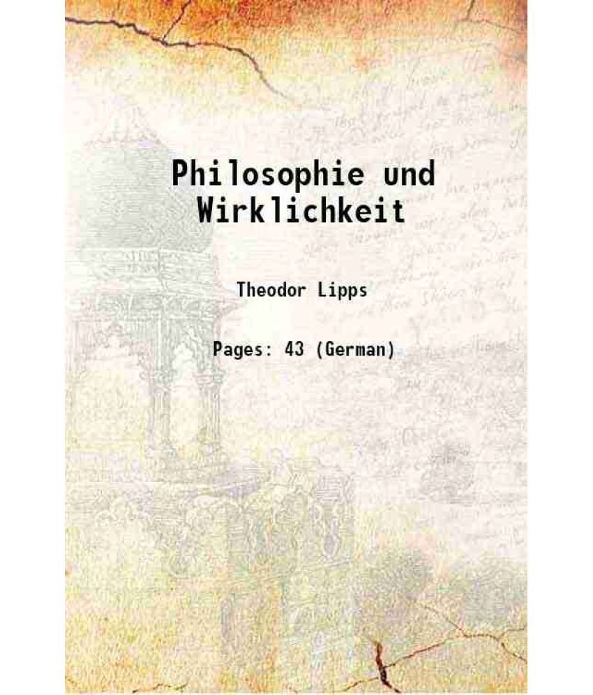     			Philosophie und Wirklichkeit 1908 [Hardcover]