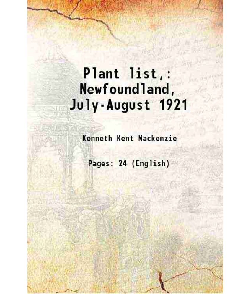     			Plant list, Newfoundland, July-August 1921 1921 [Hardcover]