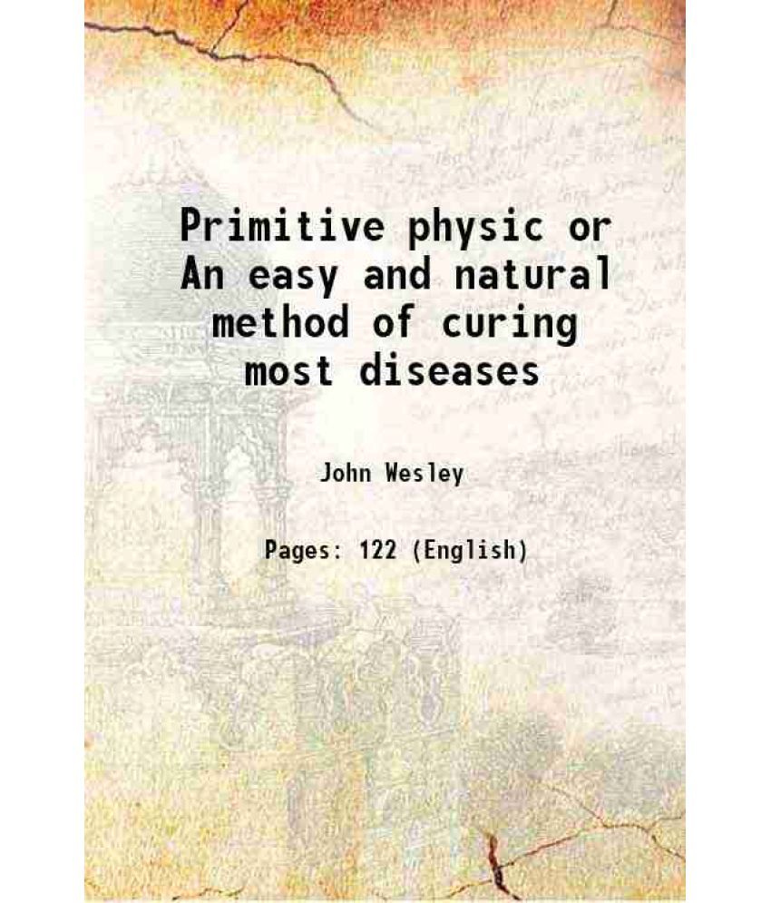     			Primitive physic or An easy and natural method of curing most diseases 1791 [Hardcover]