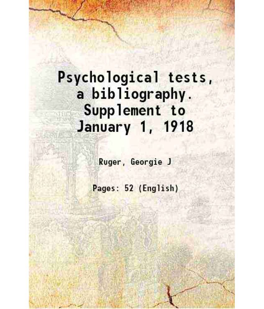     			Psychological tests, a bibliography. Supplement to January 1, 1918 1918 [Hardcover]