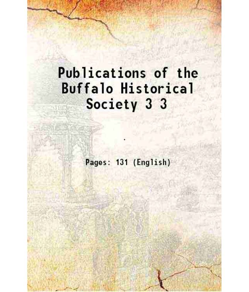     			Publications of the Buffalo Historical Society Volume 3 1885 [Hardcover]