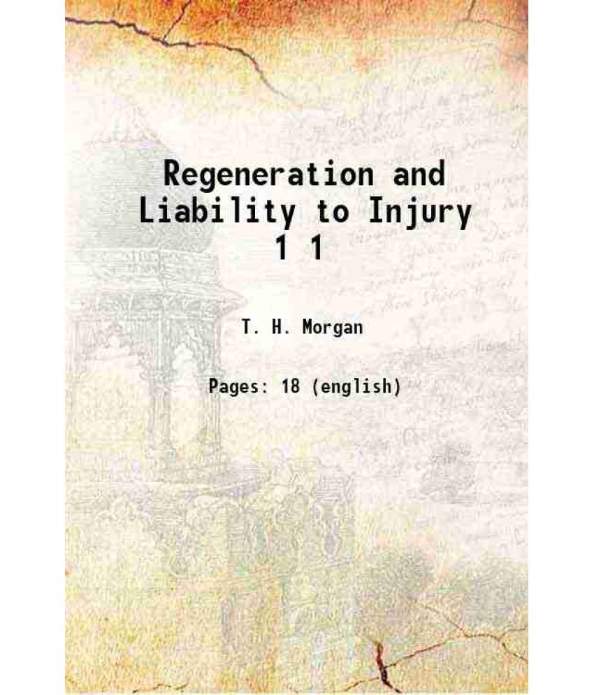     			Regeneration and Liability to Injury Volume 1 1898 [Hardcover]