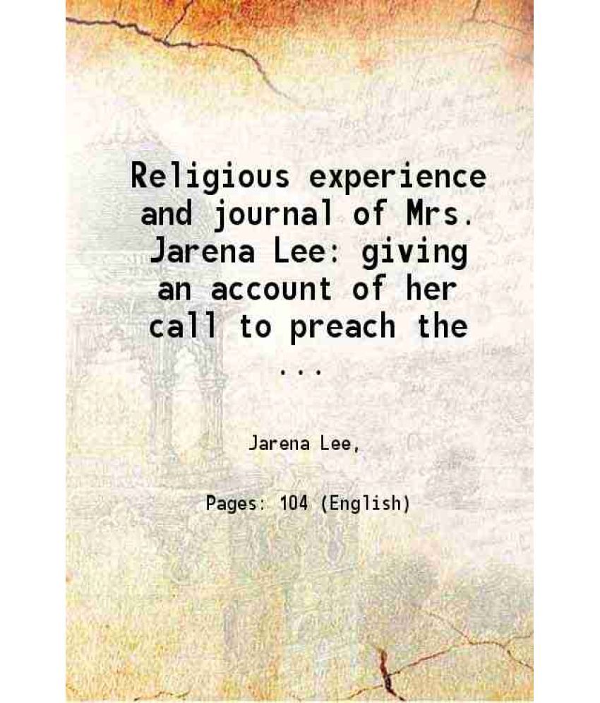     			Religious experience and journal of Mrs. Jarena Lee giving an account of her call to preach the gospel 1849 [Hardcover]