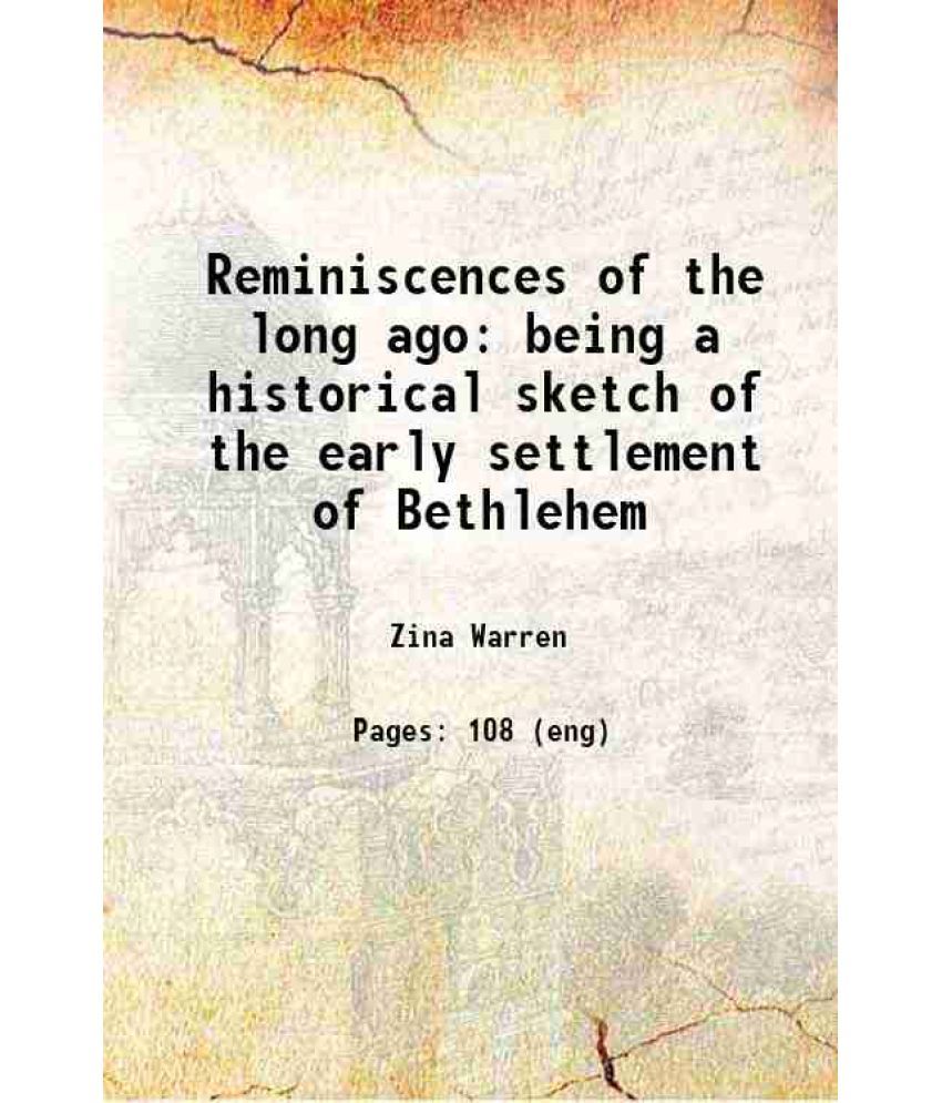     			Reminiscences of the long ago : being a historical sketch of the early settlement of Bethlehem, now Carmel and vicinity with an account of [Hardcover]