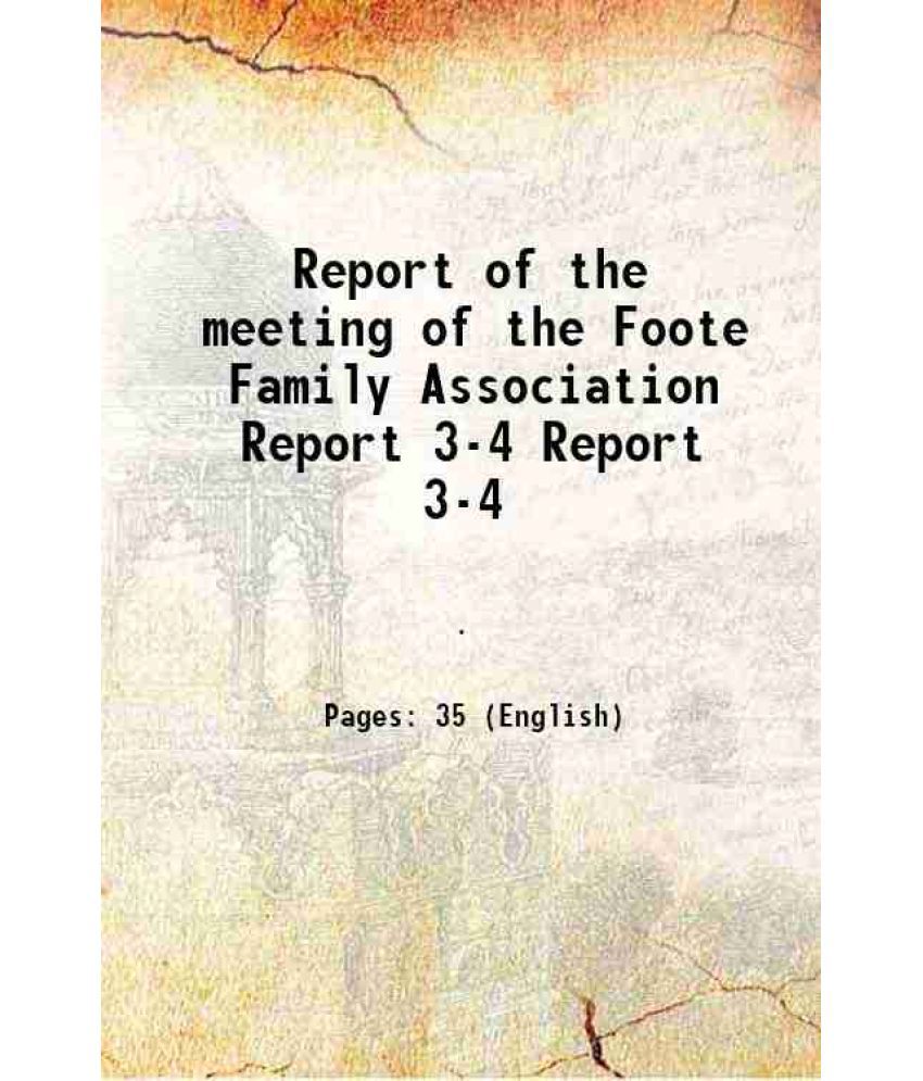     			Report of the meeting of the Foote Family Association Volume Report 3-4 1909 [Hardcover]