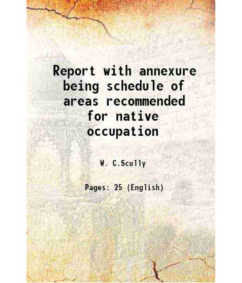     			Report with annexure being schedule of areas recommended for native occupation 1918 [Hardcover]