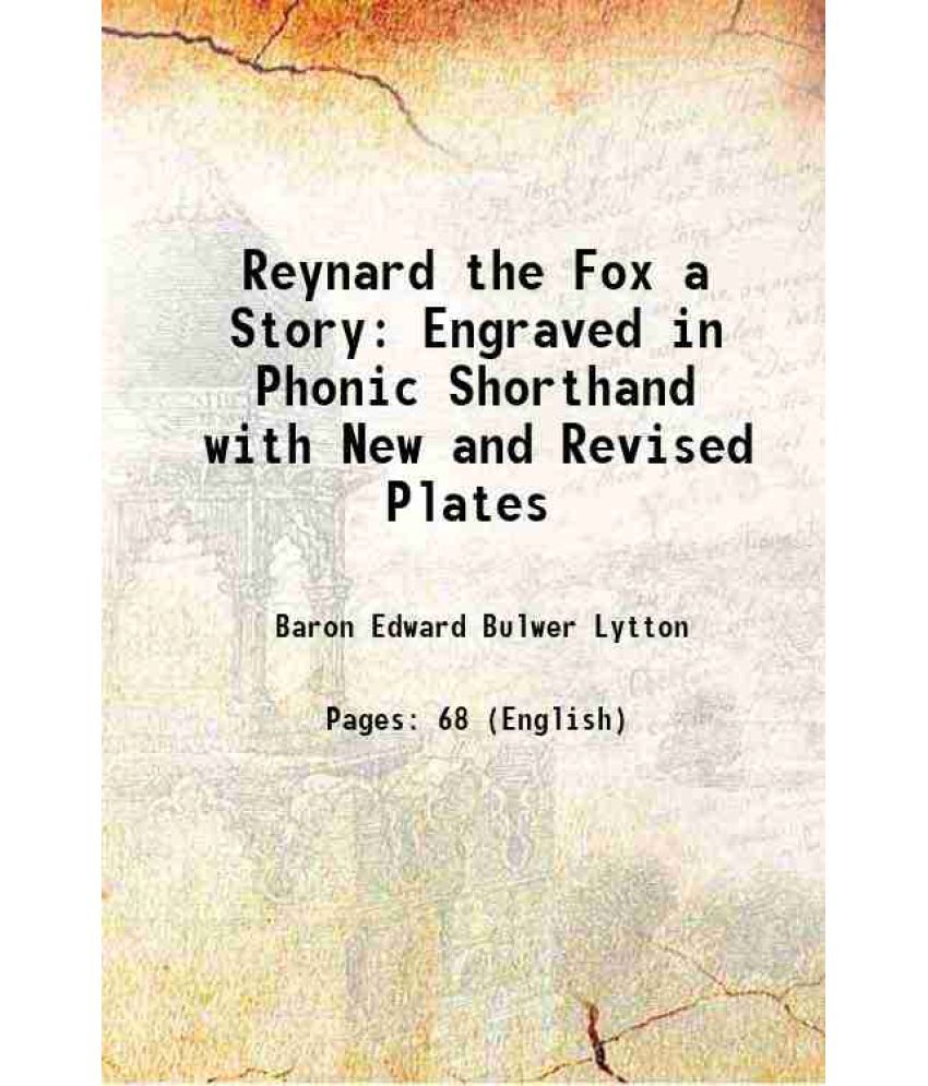     			Reynard the Fox a Story Engraved in Phonic Shorthand with New and Revised Plates 1901 [Hardcover]