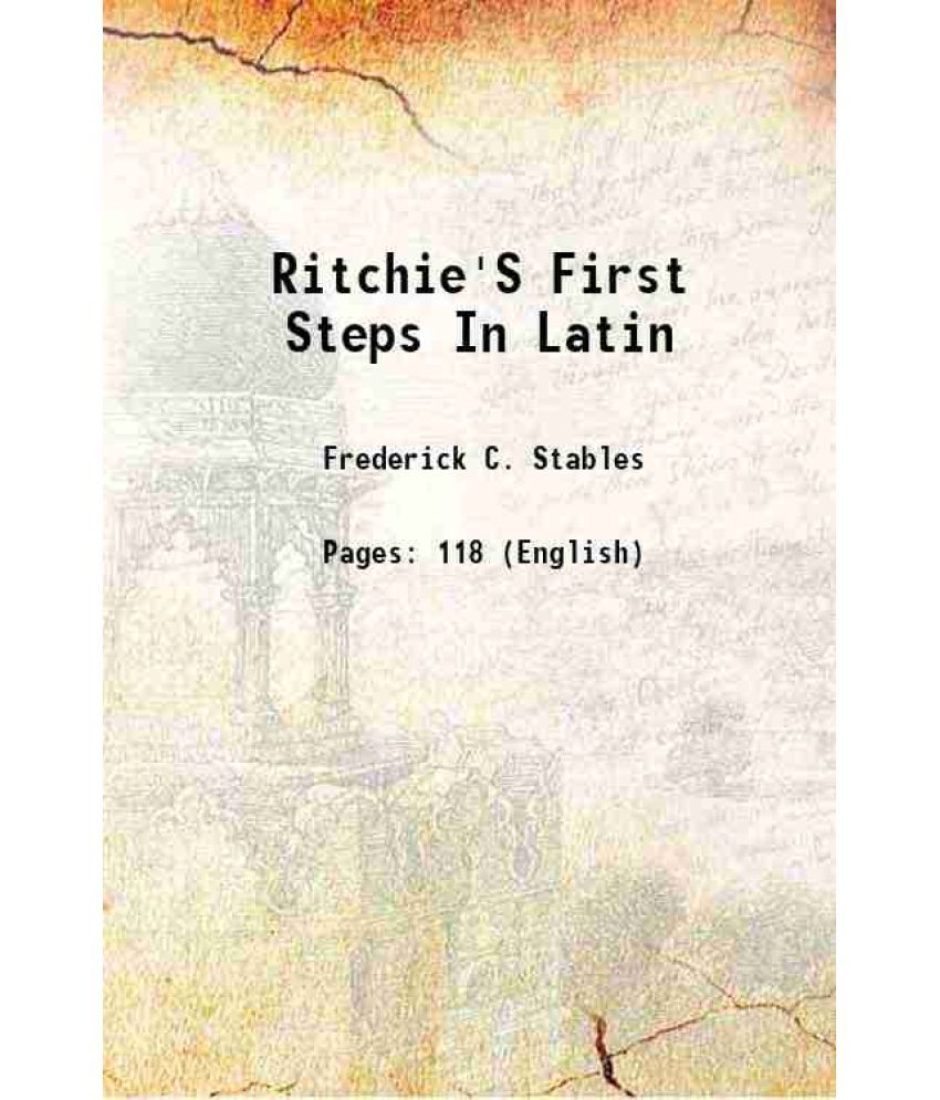     			Ritchie'S First Steps In Latin 1909 [Hardcover]