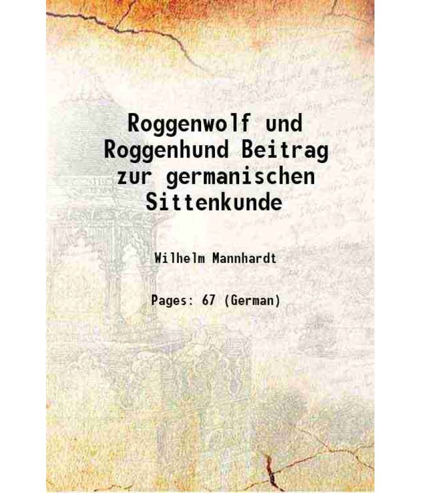     			Roggenwolf und Roggenhund Beitrag zur germanischen Sittenkunde 1865 [Hardcover]