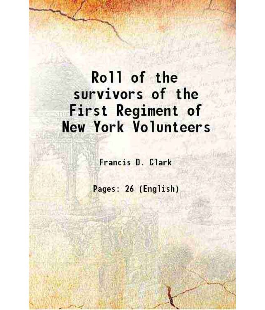     			Roll of the survivors of the First Regiment of New York Volunteers 1874 [Hardcover]