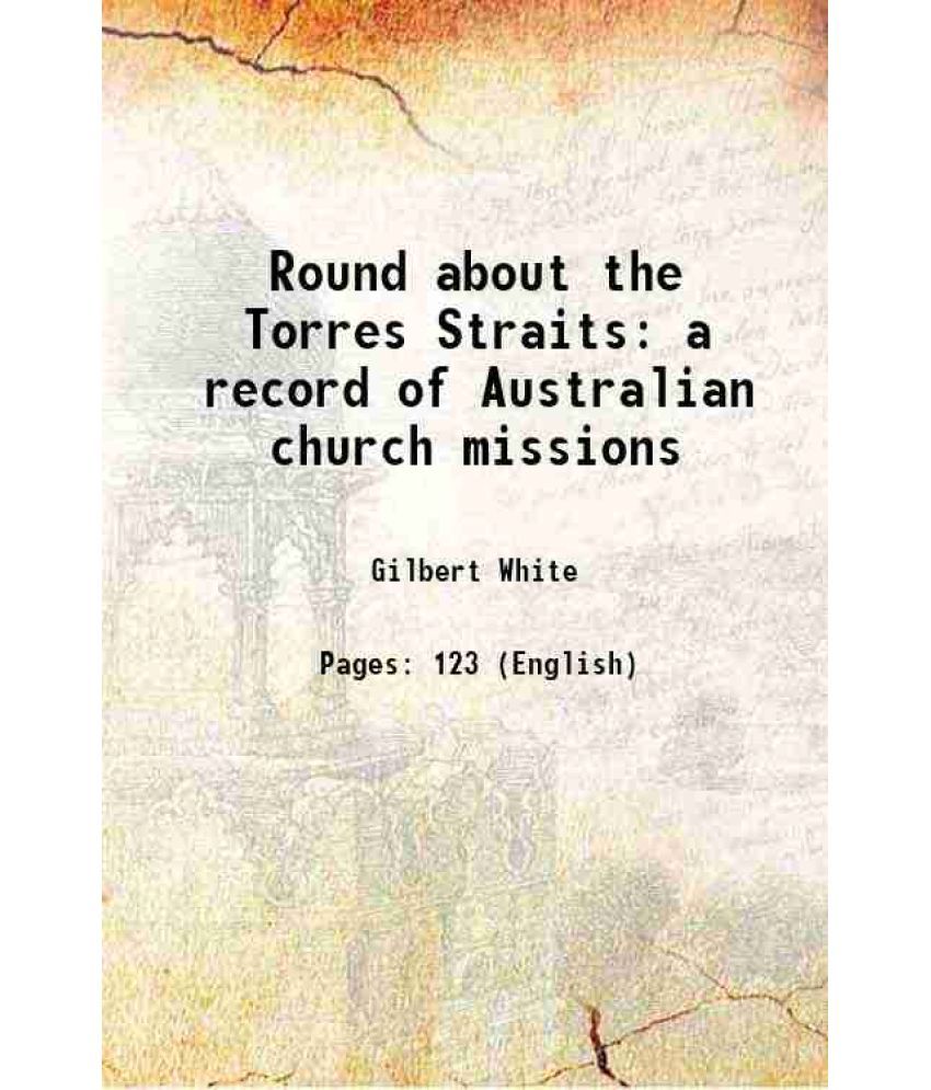     			Round about the Torres Straits a record of Australian church missions 1917 [Hardcover]