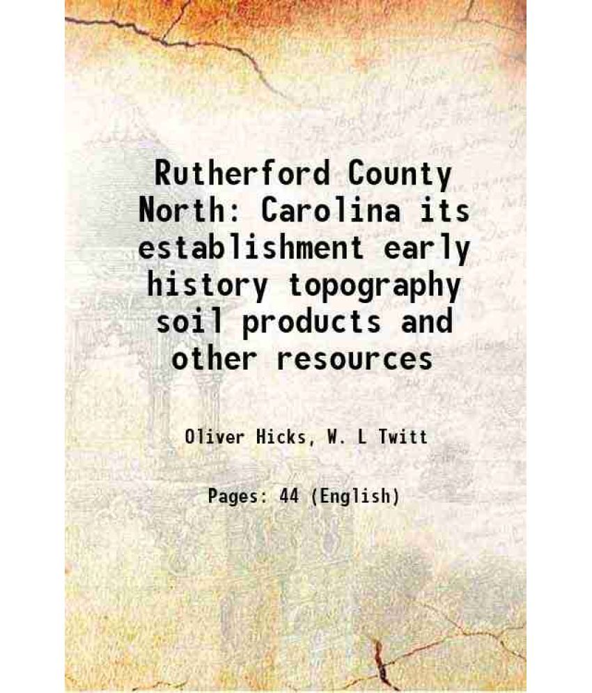     			Rutherford County its establishment, early history, topography, soil, products and other resourses 1886 [Hardcover]