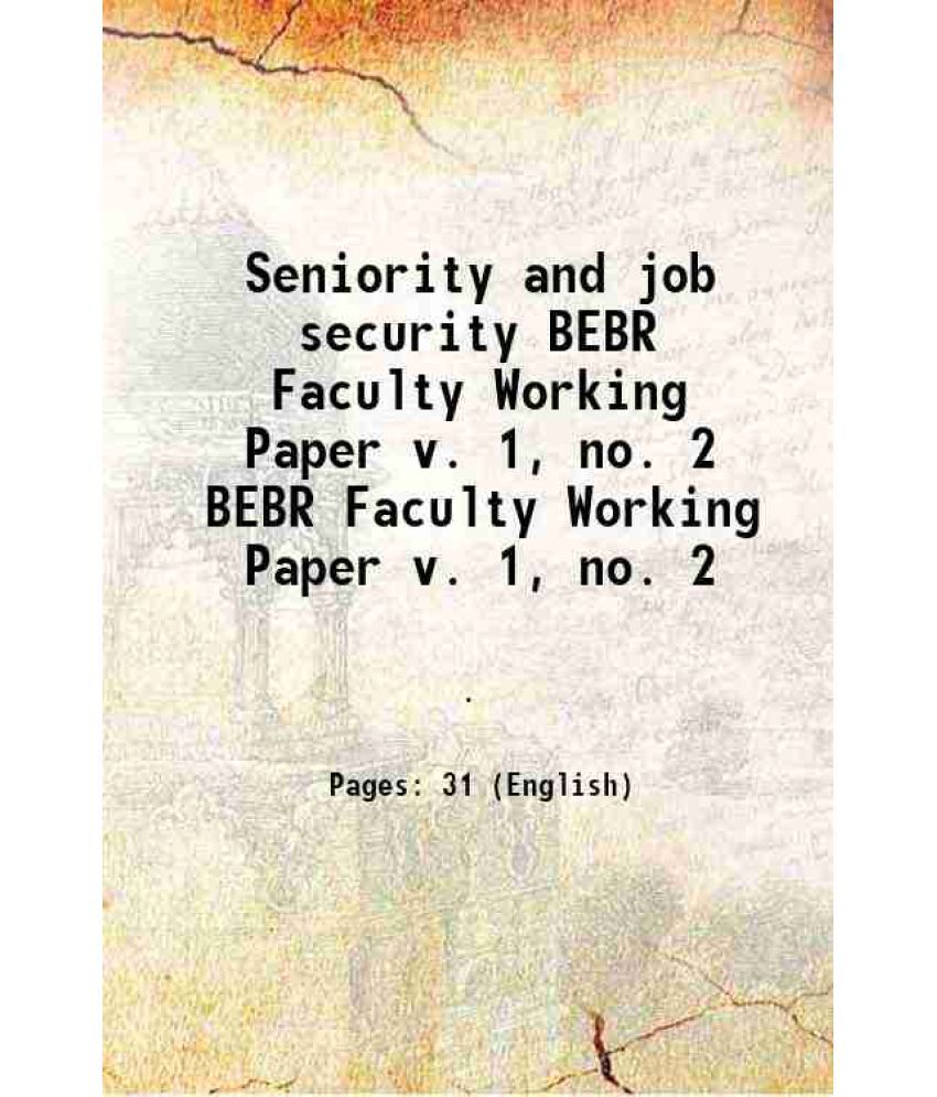     			Seniority and job security Volume BEBR Faculty Working Paper v. 1, no. 2 1947 [Hardcover]