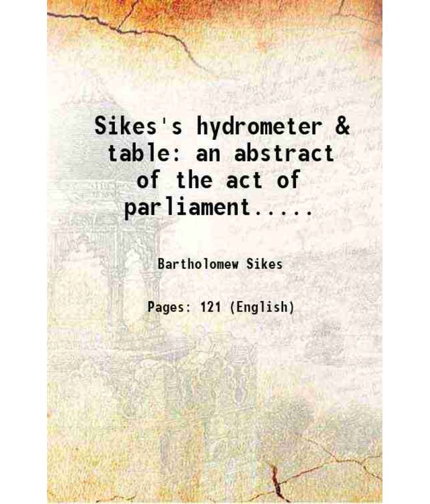     			Sikes's hydrometer & table an abstract of the act of parliament..... 1817 [Hardcover]